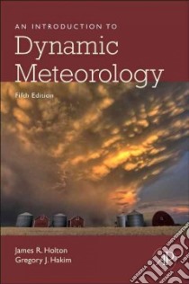 An Introduction to Dynamic Meteorology libro in lingua di Holton James R., Hakim Gregory J.