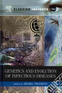 Genetics and Evolution of Infectious Diseases libro in lingua di Tibayrenc Micahel (EDT)