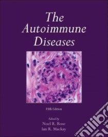 The Autoimmune Diseases libro in lingua di Rose Noel R. (EDT), MacKay Ian R. A. (EDT)