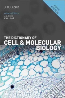 The Dictionary of Cell and Molecular Biology libro in lingua di Lackie J. M.