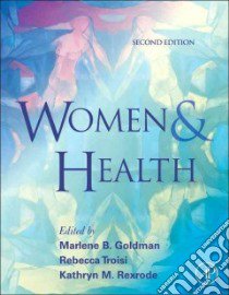 Women and Health libro in lingua di Goldman Marlene B. (EDT), Troisi Rebecca (EDT), Rexrode Kathryn M. M.D. (EDT)