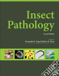 Insect Pathology libro in lingua di Vega Fernando E. (EDT), Kaya Harry K. (EDT)