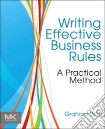 Writing Effective Business Rules libro in lingua di Witt Graham
