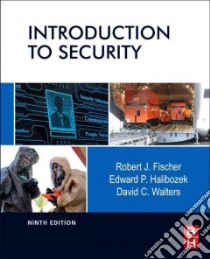 Introduction to Security libro in lingua di Fischer Robert J., Halibozek Edward P., Walters David C.