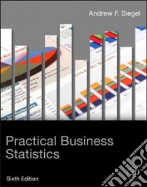 Practical Business Statistics libro in lingua di Andrew Siegel