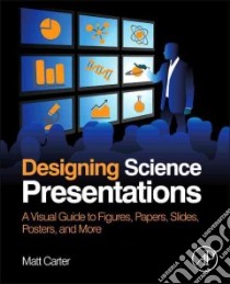 Designing Science Presentations libro in lingua di Carter Matt