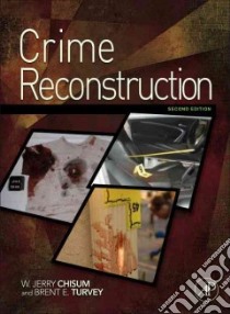 Crime Reconstruction libro in lingua di Chisum W. Jerry, Turvey Brent E.