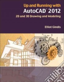 Up and Running With Autocad 2012 libro in lingua di Gindis Elliot