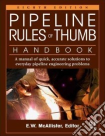 Pipeline Rules of Thumb Handbook libro in lingua di McAllister E. W. (EDT)