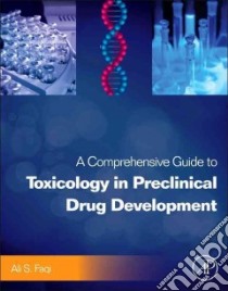 A Comprehensive Guide to Toxicology in Preclinical Drug Development libro in lingua di Faqi Ali S. (EDT)