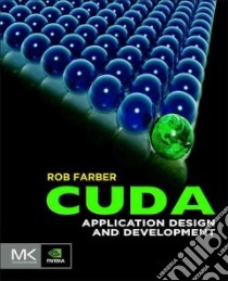 CUDA Application Design and Development libro in lingua di Farber Rob