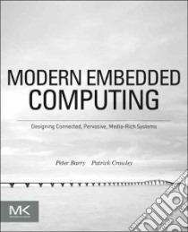 Modern Embedded Computing libro in lingua di Barry Peter, Crowley Patrick