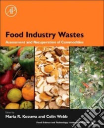 Food Industry Wastes libro in lingua di Kosseva Maria R. (EDT), Webb Colin (EDT)