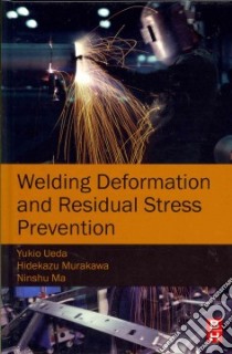 Welding Deformation and Residual Stress Prevention libro in lingua di Yukio Ueda