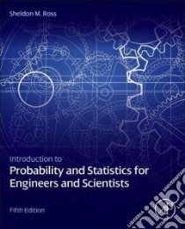 Introduction to Probability and Statistics for Engineers and Scientists libro in lingua di Ross Sheldon M.