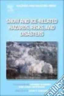 Snow and Ice-related Hazards, Risks, and Disasters libro in lingua di Haeberli Wilfried (EDT), Whiteman Colin (EDT), Shroder John F. (EDT)