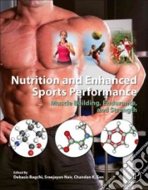 Nutrition and Enhanced Sports Performance libro in lingua di Bagchi Debasis Ph.D. (EDT), Nair Sreejayan Ph.D. (EDT), Sen Chandan K. Ph.D. (EDT)