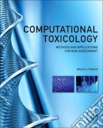 Computational Toxicology libro in lingua di Fowler Bruce A. (EDT)