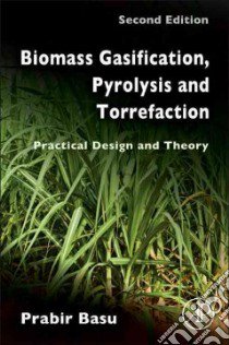 Biomass Gasification, Pyrolysis and Torrefaction libro in lingua di Basu Prabir