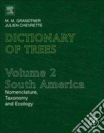 Dictionary of Trees South America libro in lingua di Grandtner M. M. (COM), Chevrette Julien (COM)