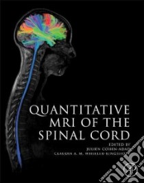 Quantitative MRI of the Spinal Cord libro in lingua di Cohen-adad Julien (EDT), Wheeler-Kingshott Claudia A. M. (EDT)