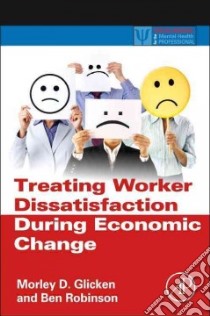 Treating Worker Dissatisfaction During Economic Change libro in lingua di Glicken Morley D., Robinson Bennie C.