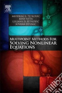 Multipoint Methods for Solving Nonlinear Equations libro in lingua di Petkovic Miodrag S., Neta Beny, Petkovic Ljiljana, Dzunic Jovana