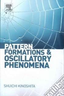 Pattern Formations and Oscillatory Phenomena libro in lingua di Kinoshita Shuichi (EDT)