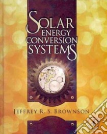 Solar Energy Conversion Systems libro in lingua di Brownson Jeffrey R. S.