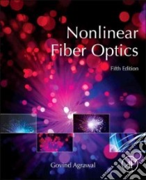 Nonlinear Fiber Optics libro in lingua di Agrawal Govind P.