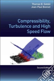 Compressibility, Turbulence and High Speed Flow libro in lingua di Gatski Thomas B., Bonnet Jean-Paul
