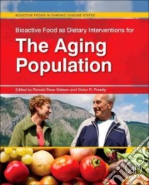 Bioactive Food as Dietary Interventions for the Aging Popula libro in lingua di Ronald Watson