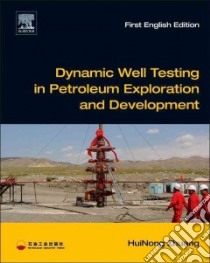 Dynamic Well Testing in Petroleum Exploration and Development libro in lingua di Zhuang Huinong, Liu Nengqiang
