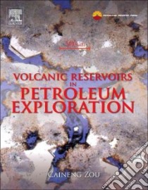 Volcanic Reservoirs in Petroleum Exploration libro in lingua di Zou Caineng