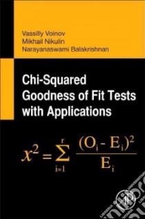Chi-Squared Goodness of Fit Tests With Applications libro in lingua di Balakrishnan N., Voinov Vassilly, Nikulin M. S