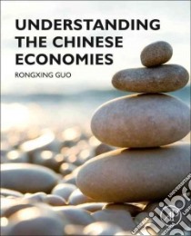 Understanding the Chinese Economies libro in lingua di Guo Rongxing