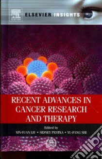 Recent Advances in Cancer Research and Therapy libro in lingua di Liu Xin-yuan (EDT), Pestka Sidney (EDT), Shi Yu-fang (EDT)
