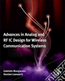 Advances in Analog and Rf Ic Design for Wireless Communication Systems libro in lingua di Manganaro Gabriele (EDT), Leenaerts Domine M W (EDT)