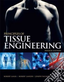 Principles of Tissue Engineering libro in lingua di Lanza Robert (EDT), Langer Robert (EDT), Vacanti Joseph (EDT)