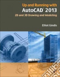 Up and Running with AutoCAD 2013 libro in lingua di Gindis Elliot
