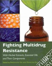 Fighting Multidrug Resistance With Herbal Extracts, Essential Oils and Their Components libro in lingua di Rai Mahendra (EDT), Kon Kateryna (EDT)