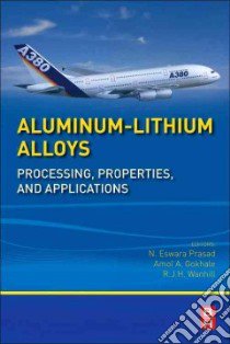 Aluminum-Lithium Alloys libro in lingua di Prasad N Eswara (EDT), Gokhale Amol (EDT), Wanhill R. J. H (EDT)