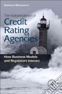 The Independence of Credit Rating Agencies libro in lingua di Mattarocci Gianluca