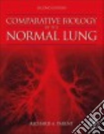 Comparative Biology of the Normal Lung libro in lingua di Parent Richard A. (EDT)