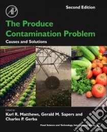 The Produce Contamination Problem libro in lingua di Matthews Karl R. (EDT), Sapers Gerald M. (EDT), Gerba Charles P. (EDT)