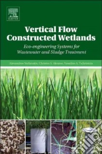 Vertical Flow Constructed Wetlands libro in lingua di Stefanakis Alexandros, Akratos Christos S., Tsihrintzis Vassilios A.