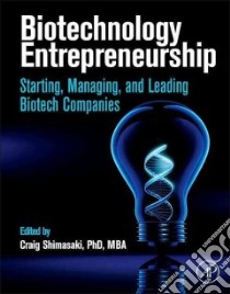 Biotechnology Entrepreneurship libro in lingua di Shimasaki Craig Ph.D. (EDT)