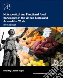 Nutraceutical and Functional Food Regulations in the United States and Around the World libro in lingua di Bagchi Debasis (EDT)