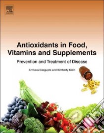 Antioxidants in Food, Vitamins and Supplements libro in lingua di Dasgupta Amitava Ph.D., Klein Kimberly M.D.