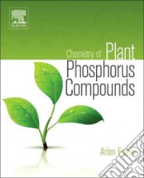 Chemistry of Plant Phosphorus Compounds libro in lingua di Frank Arlen W.